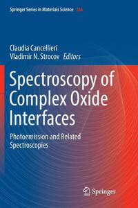 Spectroscopy Of Complex Oxide Interfaces: Photoemission And Related Spectroscopies (Springer Series In Materials Science, 266)