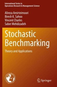 Stochastic Benchmarking: Theory And Applications (International Series In Operations Research & Management Science)