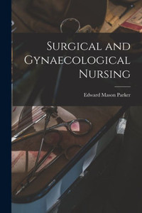 Surgical And Gynaecological Nursing Surgical And Gynaecological Nursing