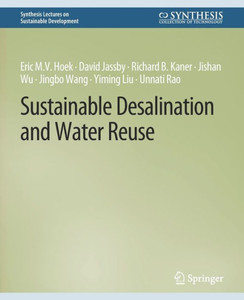 Sustainable Desalination And Water Reuse (Synthesis Lectures On Sustainable Development) Sustainable Desalination And Water Reuse (Synthesis Lectures On Sustainable Development)
