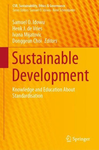 Sustainable Development: Knowledge And Education About Standardisation (Csr, Sustainability, Ethics & Governance) Sustainable Development: Knowledge And Education About Standardisation (Csr, Sustainability, Ethics & Governance)