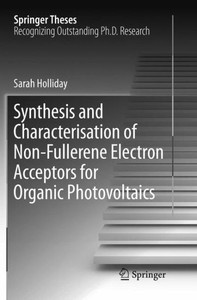 Synthesis And Characterisation Of Non-Fullerene Electron Acceptors For Organic Photovoltaics (Springer Theses)
