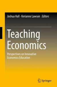Teaching Economics: Perspectives On Innovative Economics Education Teaching Economics: Perspectives On Innovative Economics Education