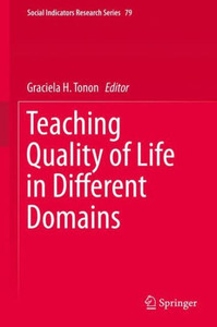 Teaching Quality Of Life In Different Domains (Social Indicators Research Series, 79)