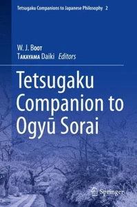 Tetsugaku Companion To Ogyu Sorai (Tetsugaku Companions To Japanese Philosophy, 2)