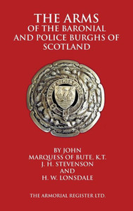 The Arms Of The Baronial And Police Burghs Of Scotland The Arms Of The Baronial And Police Burghs Of Scotland