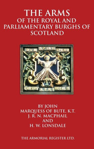 The Arms Of The Royal And Parliamentary Burghs Of Scotland The Arms Of The Royal And Parliamentary Burghs Of Scotland