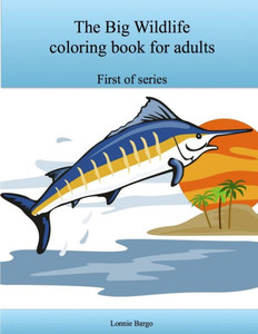 The Big Wildlife Coloring Book For Adults The Big Wildlife Coloring Book For Adults