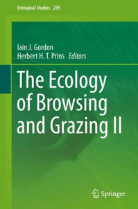 The Ecology Of Browsing And Grazing Ii (Ecological Studies, 239) The Ecology Of Browsing And Grazing Ii (Ecological Studies, 239)