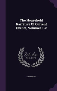The Household Narrative Of Current Events, Volumes 1-2 The Household Narrative Of Current Events, Volumes 1-2