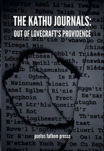 The Kathu Journals: Out Of Lovecraft's Providence The Kathu Journals: Out Of Lovecraft's Providence