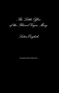 The Little Office Of The Blessed Virgin Mary Latin/English (Latin Edition) The Little Office Of The Blessed Virgin Mary Latin/English (Latin Edition)