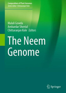 The Neem Genome (Compendium Of Plant Genomes) The Neem Genome (Compendium Of Plant Genomes)