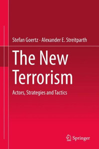 The New Terrorism: Actors, Strategies And Tactics The New Terrorism: Actors, Strategies And Tactics