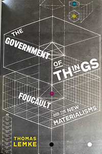The Government Of Things: Foucault And The New Materialisms The Government Of Things: Foucault And The New Materialisms