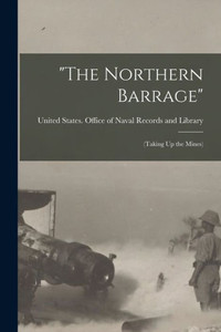 The Northern Barrage: (Taking Up The Mines)