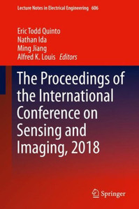 The Proceedings Of The International Conference On Sensing And Imaging, 2018 (Lecture Notes In Electrical Engineering, 606) The Proceedings Of The International Conference On Sensing And Imaging, 2018 (Lecture Notes In Electrical Engineering, 606)