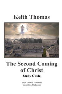 The Second Coming Of Christ: Study Guide The Second Coming Of Christ: Study Guide