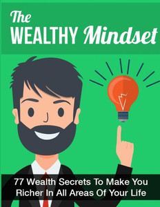 The Wealthy Mindset The Wealthy Mindset