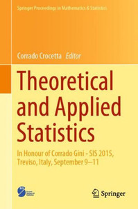 Theoretical And Applied Statistics: In Honour Of Corrado Gini - Sis 2015, Treviso, Italy, September 9?11 (Springer Proceedings In Mathematics & Statistics, 274) Theoretical And Applied Statistics: In Honour Of Corrado Gini - Sis 2015, Treviso, Italy, September 9?11 (Springer Proceedings In Mathematics & Statistics, 274)