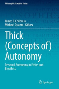 Thick (Concepts Of) Autonomy: Personal Autonomy In Ethics And Bioethics (Philosophical Studies Series) Thick (Concepts Of) Autonomy: Personal Autonomy In Ethics And Bioethics (Philosophical Studies Series)