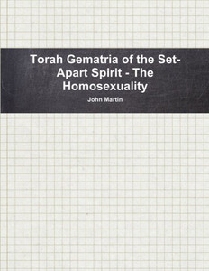 Torah Gematria Of The Set-Apart Spirit - The Homosexuality (Hebrew Edition) Torah Gematria Of The Set-Apart Spirit - The Homosexuality (Hebrew Edition)