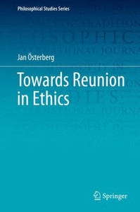 Towards Reunion In Ethics (Philosophical Studies Series, 138) Towards Reunion In Ethics (Philosophical Studies Series, 138)