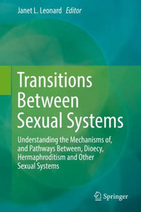 Transitions Between Sexual Systems: Understanding The Mechanisms Of, And Pathways Between, Dioecy, Hermaphroditism And Other Sexual Systems