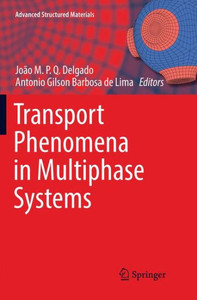 Transport Phenomena In Multiphase Systems (Advanced Structured Materials, 93)
