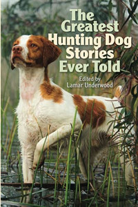 The Greatest Hunting Dog Stories Ever Told