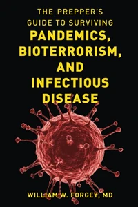 The Prepper'S Guide To Surviving Pandemics, Bioterrorism, And Infectious Disease