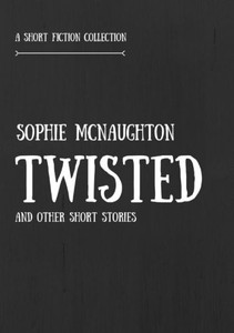 Twisted And Other Short Stories Twisted And Other Short Stories