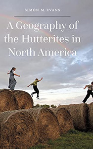 A Geography Of The Hutterites In North America