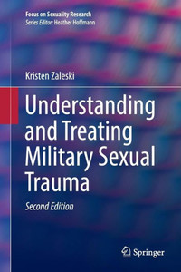 Understanding And Treating Military Sexual Trauma (Focus On Sexuality Research) Understanding And Treating Military Sexual Trauma (Focus On Sexuality Research)