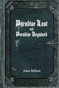 Paradise Lost And Paradise Regained Paradise Lost And Paradise Regained