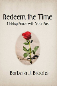 Redeem The Time: Making Peace With Your Past Redeem The Time: Making Peace With Your Past
