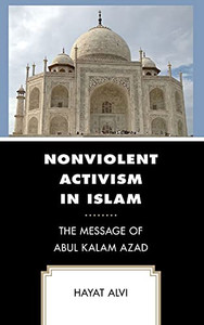 Nonviolent Activism In Islam: The Message Of Abul Kalam Azad