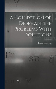 A Collection Of Diophantine Problems With Solutions A Collection Of Diophantine Problems With Solutions