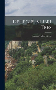 De Legibus Libri Tres (German Edition)