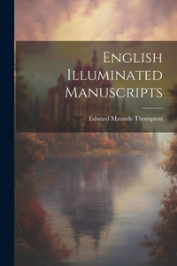 English Illuminated Manuscripts English Illuminated Manuscripts