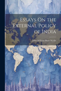 Essays On The External Policy Of India Essays On The External Policy Of India