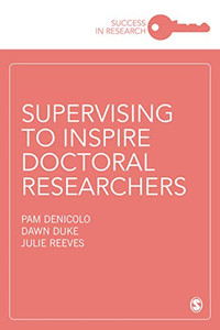 Supervising to Inspire Doctoral Researchers (Success in Research) Supervising to Inspire Doctoral Researchers (Success in Research)