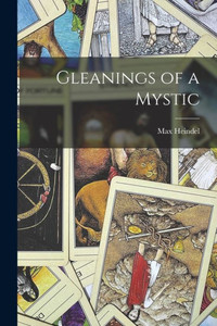 Gleanings Of A Mystic Gleanings Of A Mystic