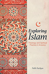 Exploring Islam: Theology And Spiritual Practice In America