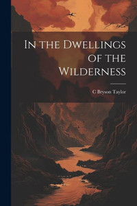 In The Dwellings Of The Wilderness