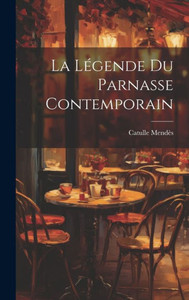 La L?ende Du Parnasse Contemporain (French Edition) La L?ende Du Parnasse Contemporain (French Edition)