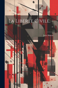 La Liberte Civile. -- (French Edition) La Liberte Civile. -- (French Edition)