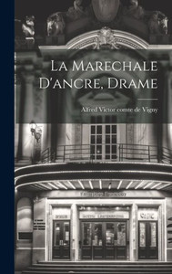La Marechale D'Ancre, Drame (French Edition)