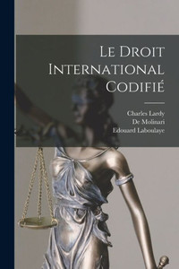 Le Droit International Codifi·(French Edition) Le Droit International Codifi·(French Edition)