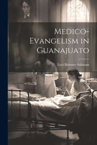 Medico-Evangelism In Guanajuato Medico-Evangelism In Guanajuato